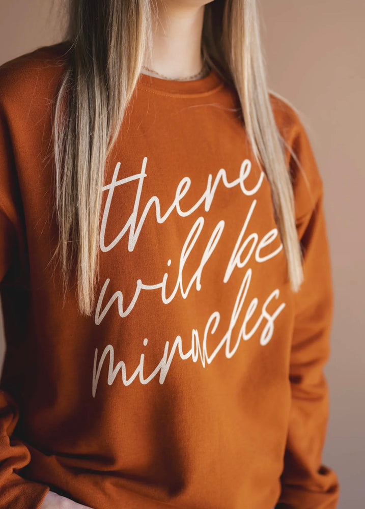 There will be Miracles Sweatshirt