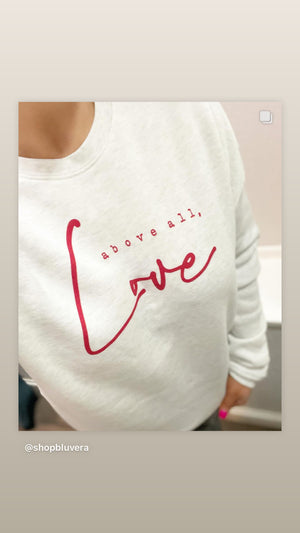 Above All, Love Sweatshirt-White