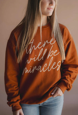 There will be Miracles Sweatshirt