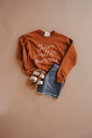 There will be Miracles Sweatshirt