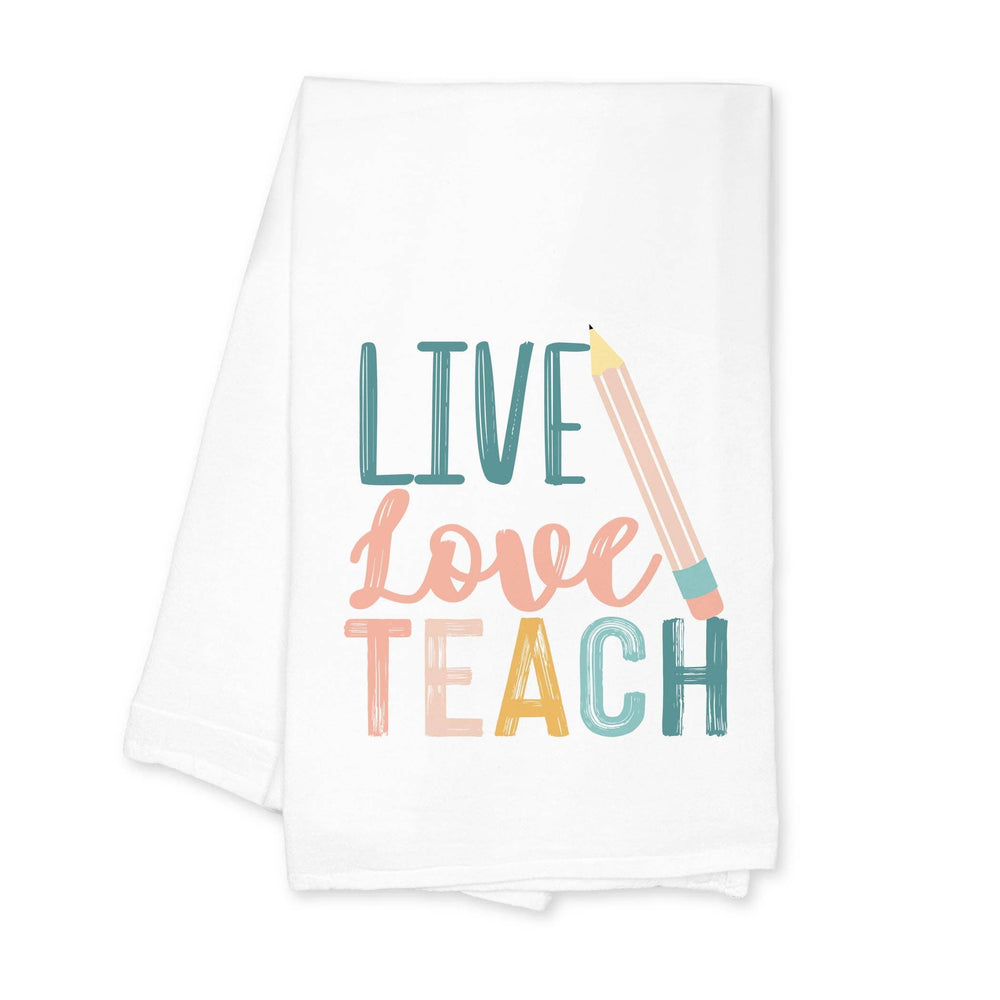 Live Love Teach Cotton Tea Towel