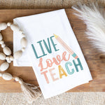 Live Love Teach Cotton Tea Towel